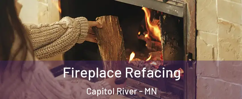 Fireplace Refacing Capitol River - MN