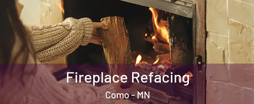 Fireplace Refacing Como - MN