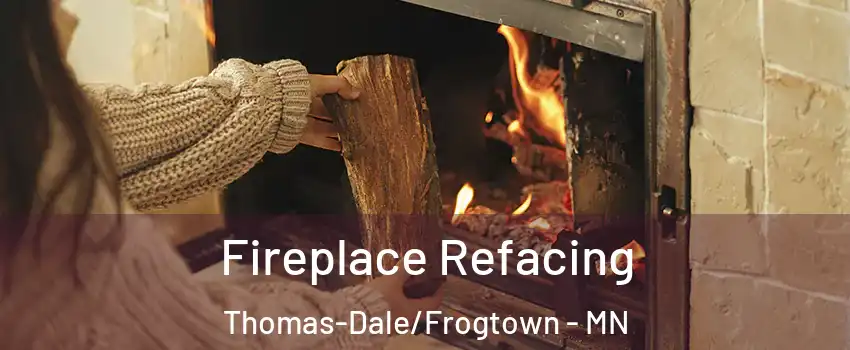 Fireplace Refacing Thomas-Dale/Frogtown - MN