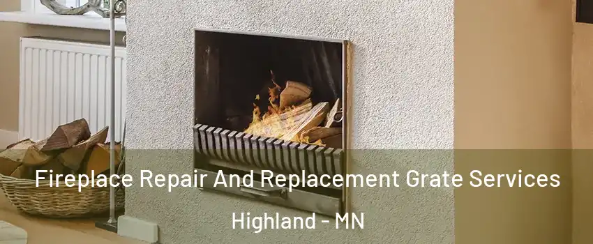 Fireplace Repair And Replacement Grate Services Highland - MN