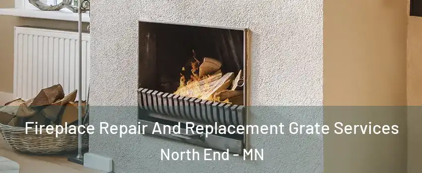 Fireplace Repair And Replacement Grate Services North End - MN