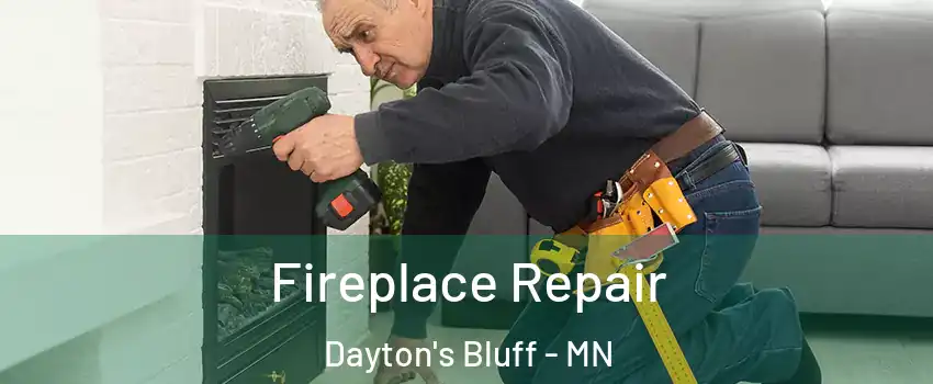 Fireplace Repair Dayton's Bluff - MN