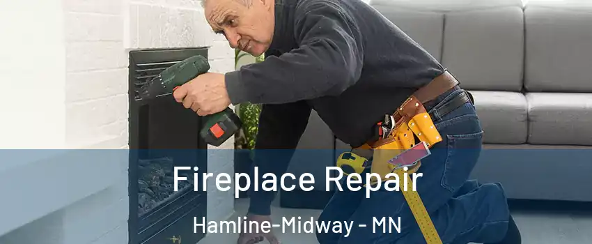 Fireplace Repair Hamline-Midway - MN
