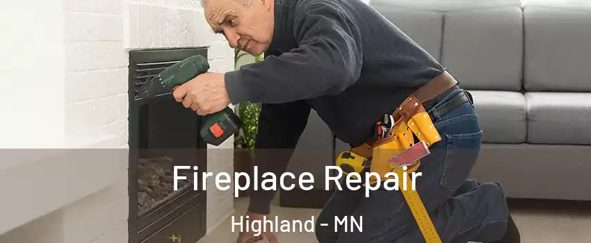 Fireplace Repair Highland - MN