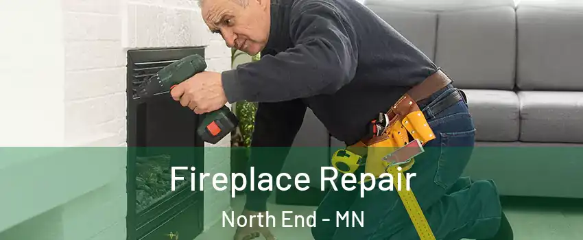 Fireplace Repair North End - MN
