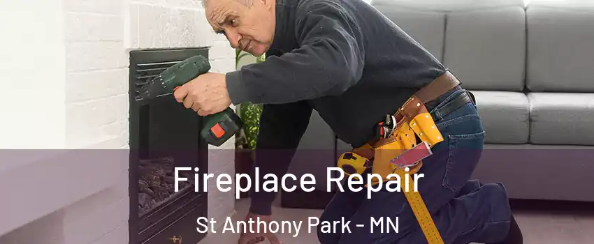 Fireplace Repair St Anthony Park - MN