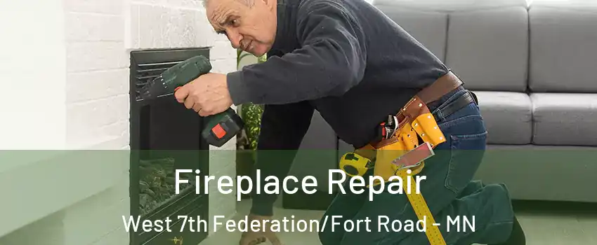 Fireplace Repair West 7th Federation/Fort Road - MN