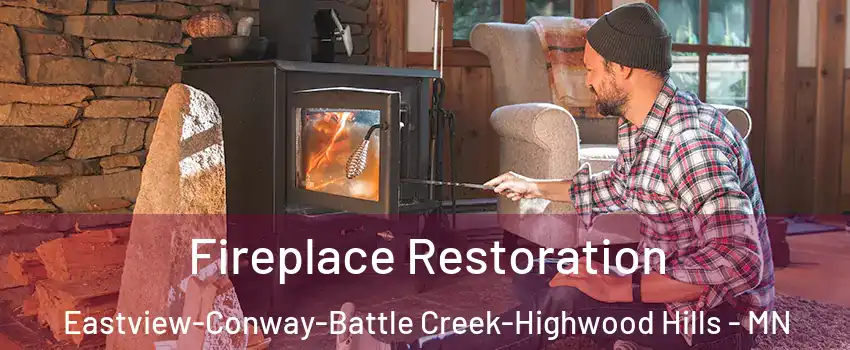 Fireplace Restoration Eastview-Conway-Battle Creek-Highwood Hills - MN