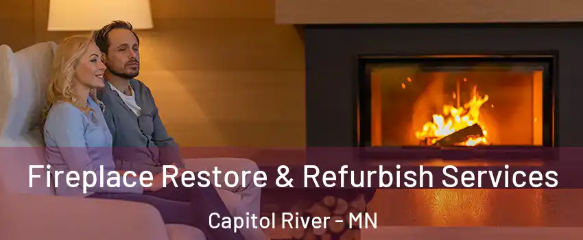 Fireplace Restore & Refurbish Services Capitol River - MN