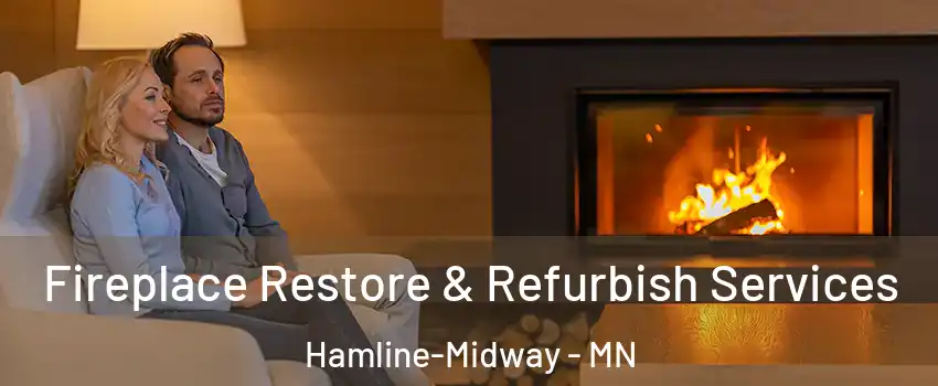 Fireplace Restore & Refurbish Services Hamline-Midway - MN