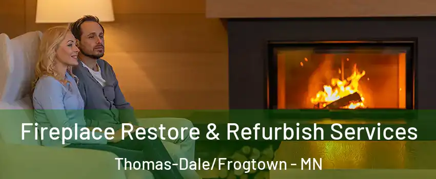 Fireplace Restore & Refurbish Services Thomas-Dale/Frogtown - MN