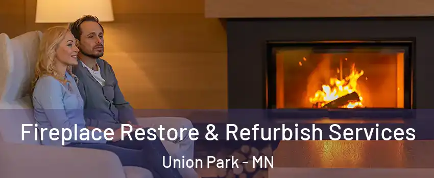 Fireplace Restore & Refurbish Services Union Park - MN