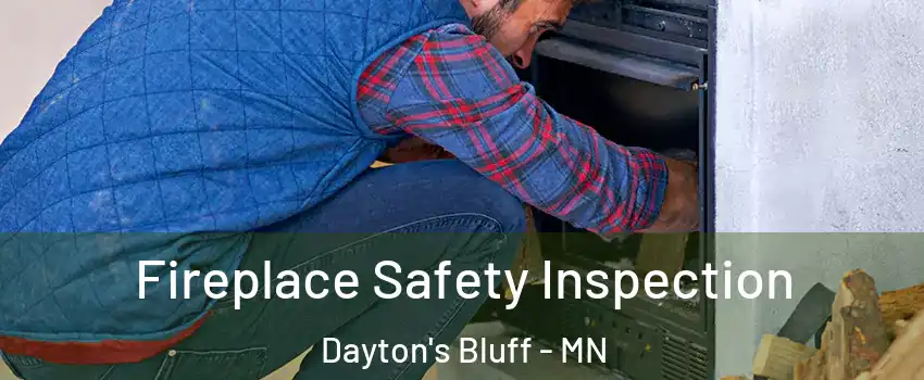 Fireplace Safety Inspection Dayton's Bluff - MN