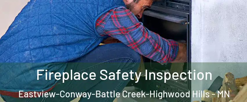 Fireplace Safety Inspection Eastview-Conway-Battle Creek-Highwood Hills - MN