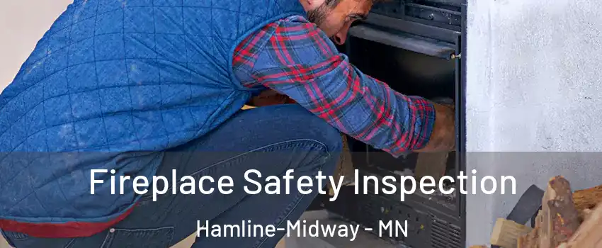 Fireplace Safety Inspection Hamline-Midway - MN