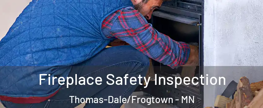 Fireplace Safety Inspection Thomas-Dale/Frogtown - MN