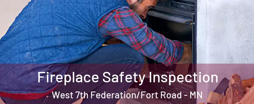 Fireplace Safety Inspection West 7th Federation/Fort Road - MN