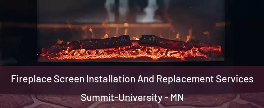 Fireplace Screen Installation And Replacement Services Summit-University - MN