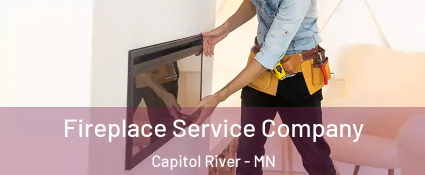 Fireplace Service Company Capitol River - MN