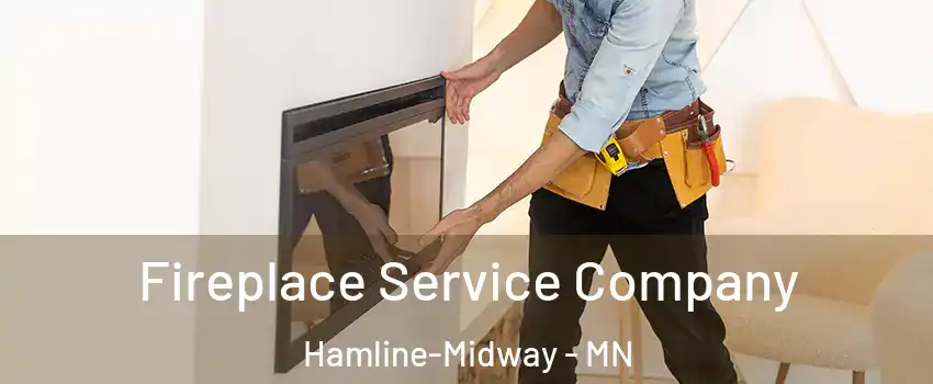 Fireplace Service Company Hamline-Midway - MN