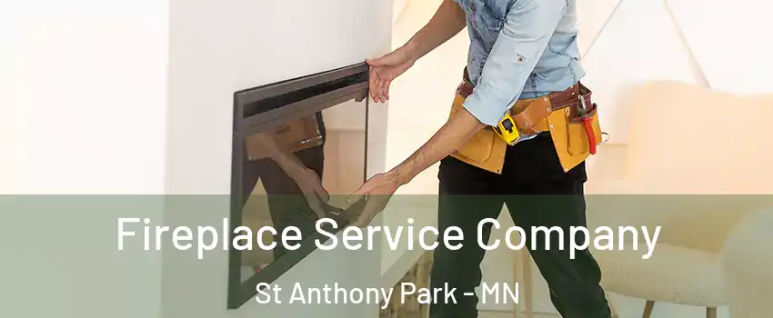 Fireplace Service Company St Anthony Park - MN