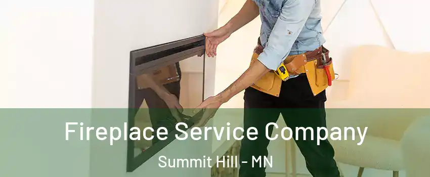 Fireplace Service Company Summit Hill - MN