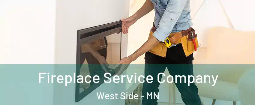 Fireplace Service Company West Side - MN