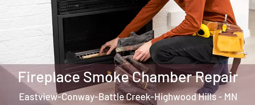 Fireplace Smoke Chamber Repair Eastview-Conway-Battle Creek-Highwood Hills - MN
