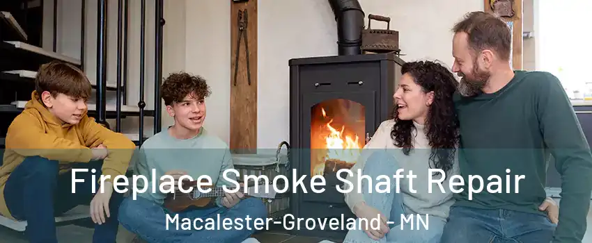 Fireplace Smoke Shaft Repair Macalester-Groveland - MN
