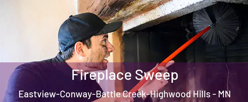 Fireplace Sweep Eastview-Conway-Battle Creek-Highwood Hills - MN