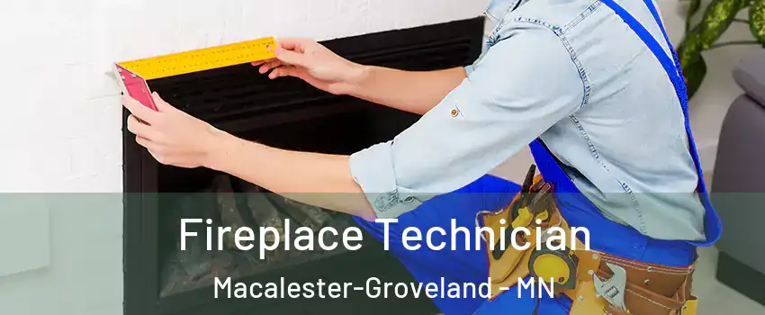 Fireplace Technician Macalester-Groveland - MN