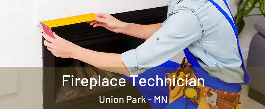 Fireplace Technician Union Park - MN