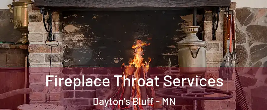 Fireplace Throat Services Dayton's Bluff - MN