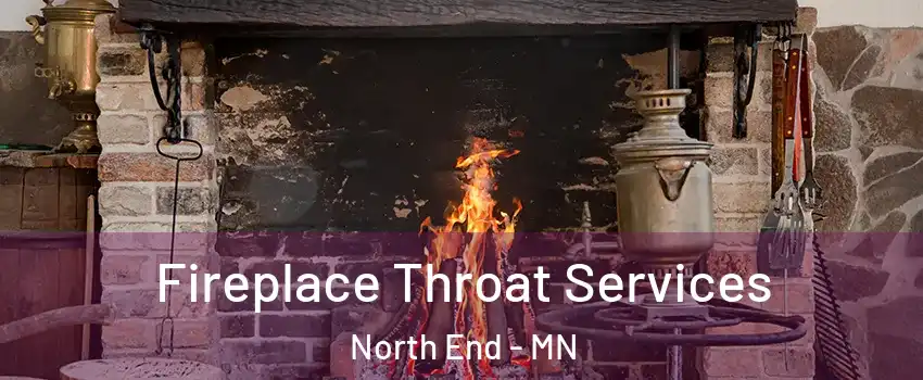 Fireplace Throat Services North End - MN