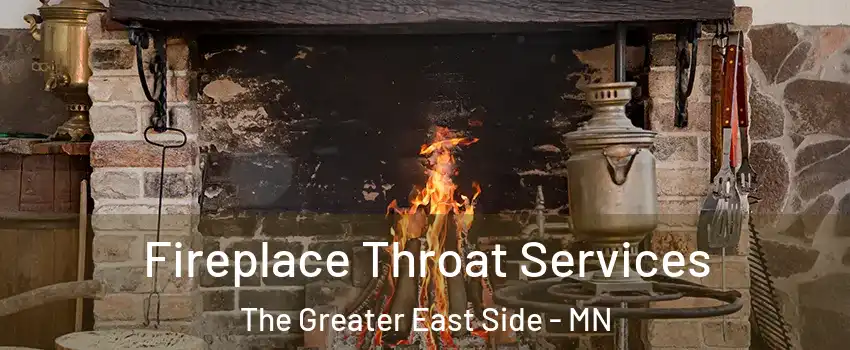 Fireplace Throat Services The Greater East Side - MN