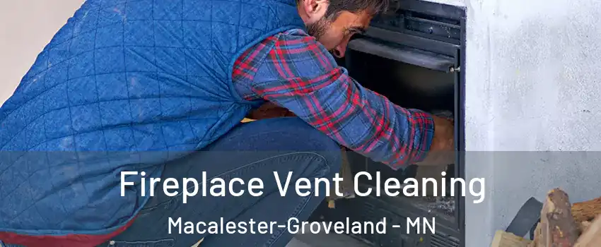 Fireplace Vent Cleaning Macalester-Groveland - MN