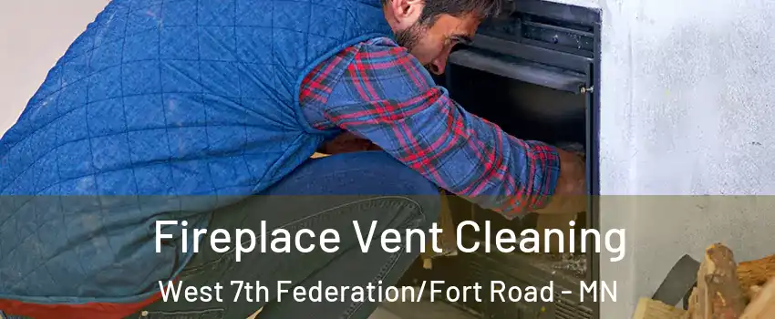 Fireplace Vent Cleaning West 7th Federation/Fort Road - MN
