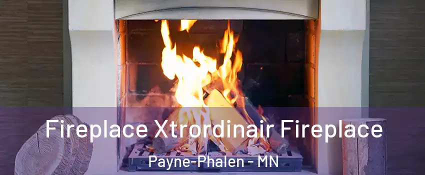 Fireplace Xtrordinair Fireplace Payne-Phalen - MN