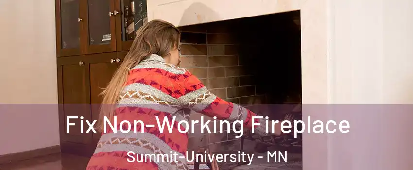 Fix Non-Working Fireplace Summit-University - MN