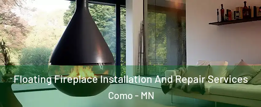 Floating Fireplace Installation And Repair Services Como - MN
