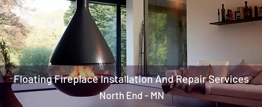 Floating Fireplace Installation And Repair Services North End - MN