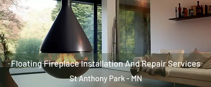 Floating Fireplace Installation And Repair Services St Anthony Park - MN
