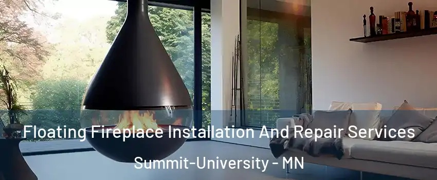 Floating Fireplace Installation And Repair Services Summit-University - MN