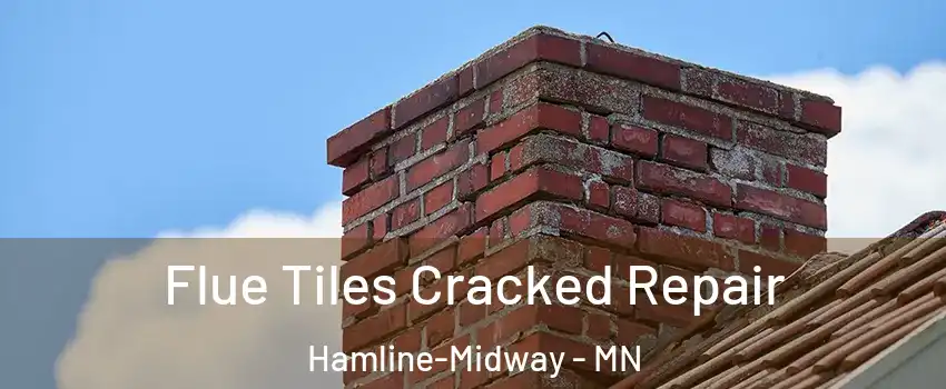 Flue Tiles Cracked Repair Hamline-Midway - MN