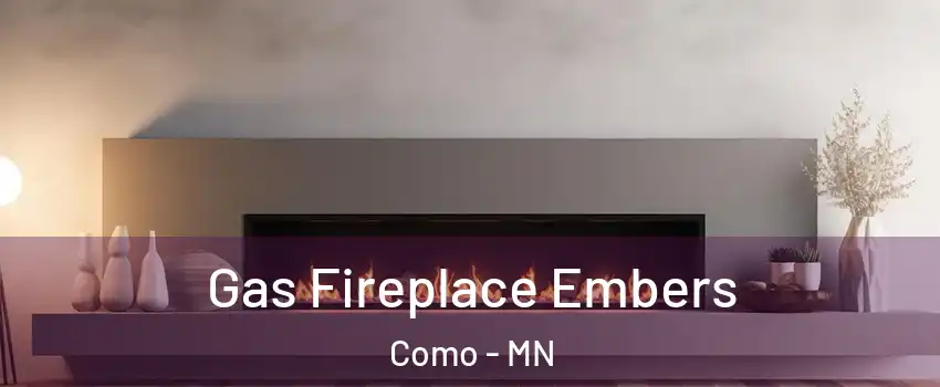 Gas Fireplace Embers Como - MN