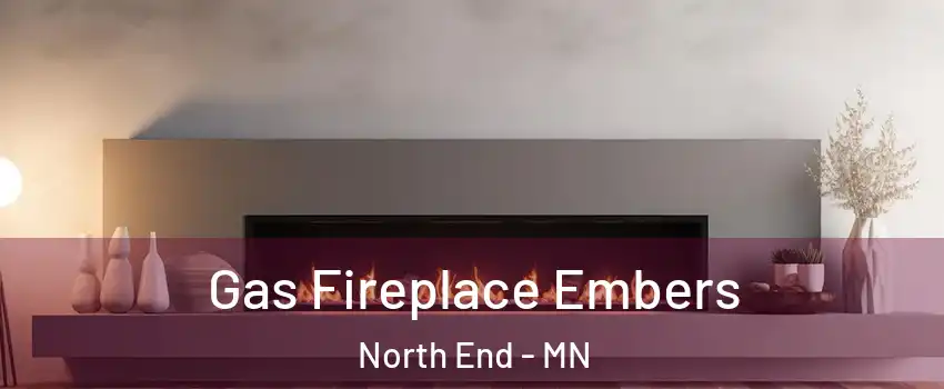 Gas Fireplace Embers North End - MN
