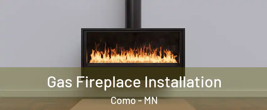Gas Fireplace Installation Como - MN