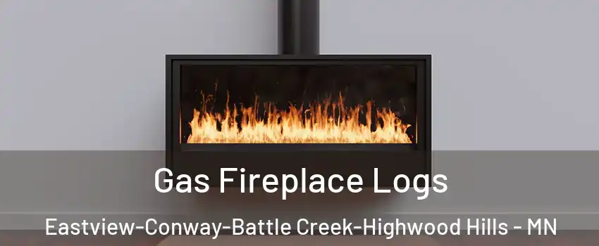 Gas Fireplace Logs Eastview-Conway-Battle Creek-Highwood Hills - MN
