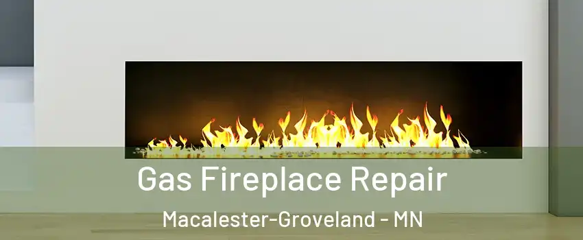 Gas Fireplace Repair Macalester-Groveland - MN