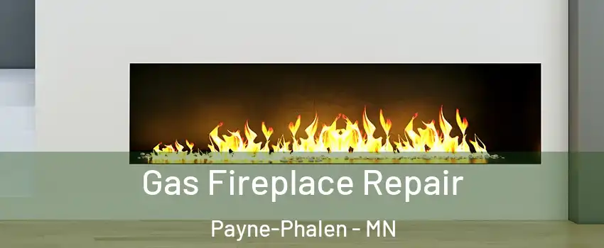 Gas Fireplace Repair Payne-Phalen - MN